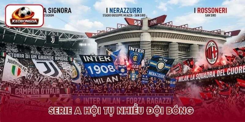 Serie A hội tụ nhiều đội bóng hàng đầu